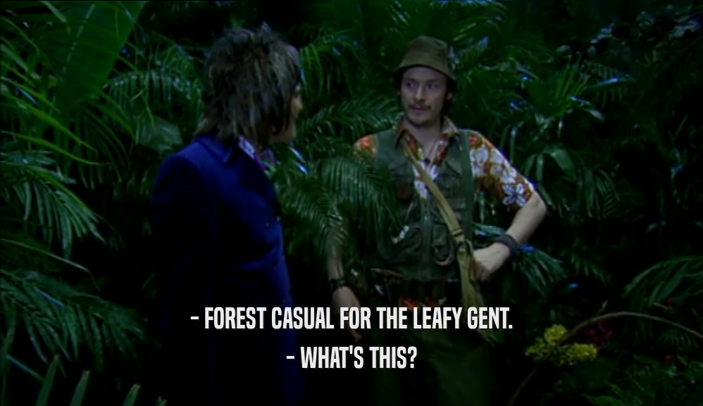 - FOREST CASUAL FOR THE LEAFY GENT. - WHAT'S THIS? 