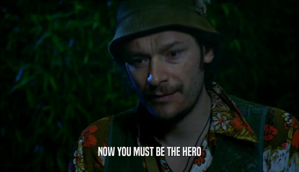 NOW YOU MUST BE THE HERO  