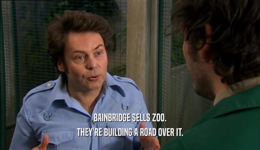 BAINBRIDGE SELLS ZOO.
 THEY'RE BUILDING A ROAD OVER IT.
 
