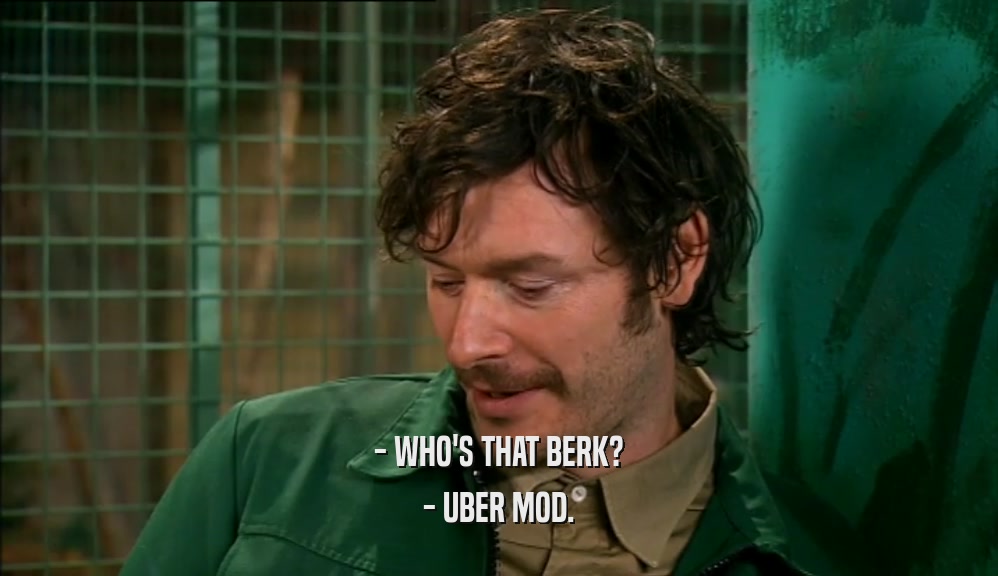 - WHO'S THAT BERK? - UBER MOD. 
