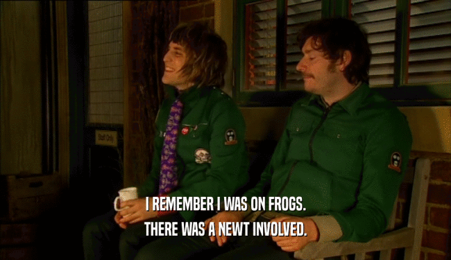 I REMEMBER I WAS ON FROGS. THERE WAS A NEWT INVOLVED. 