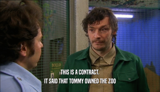 THIS IS A CONTRACT. IT SAID THAT TOMMY OWNED THE ZOO 