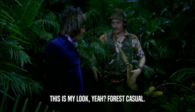 THIS IS MY LOOK, YEAH? FOREST CASUAL.  