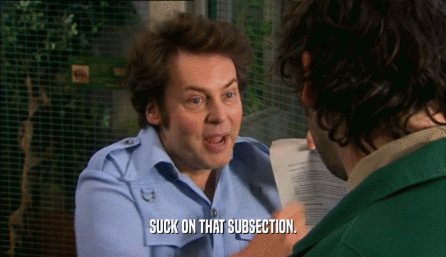 SUCK ON THAT SUBSECTION.  