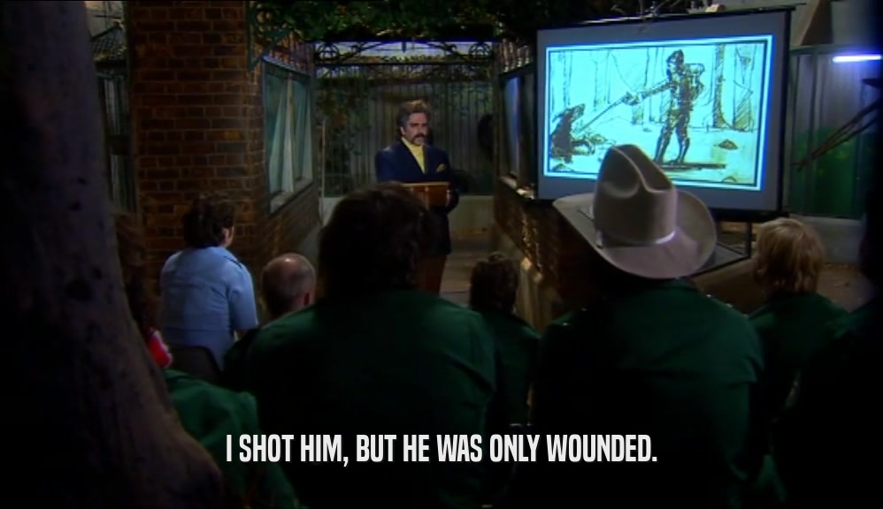 I SHOT HIM, BUT HE WAS ONLY WOUNDED.  