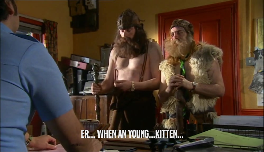 ER... WHEN AN YOUNG...KITTEN...  