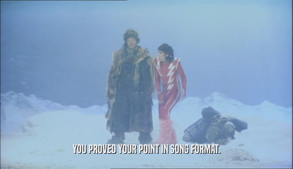 YOU PROVED YOUR POINT IN SONG FORMAT.  