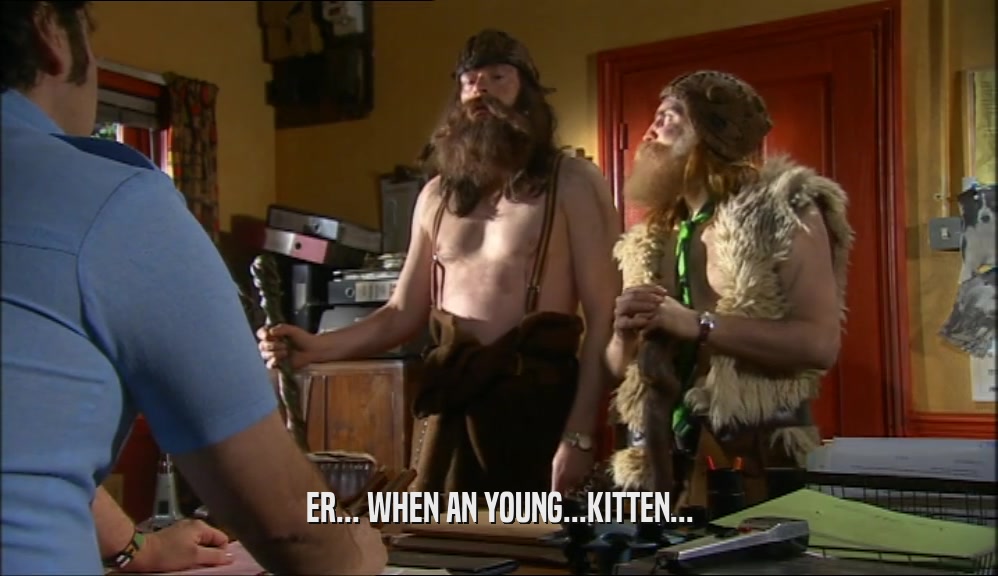 ER... WHEN AN YOUNG...KITTEN...  