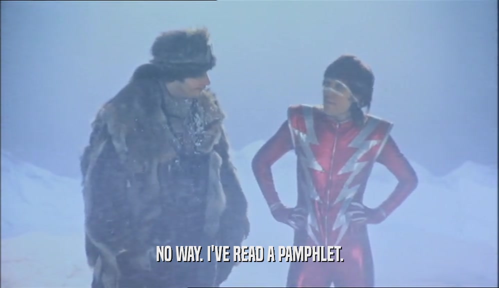 NO WAY. I'VE READ A PAMPHLET.  