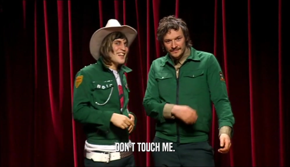 DON'T TOUCH ME.  