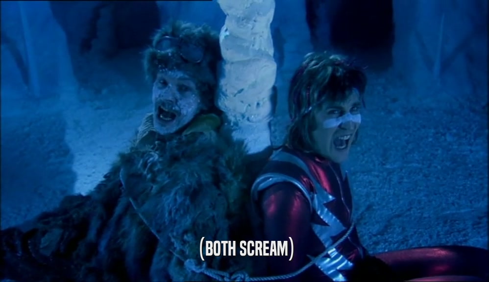 (BOTH SCREAM)  
