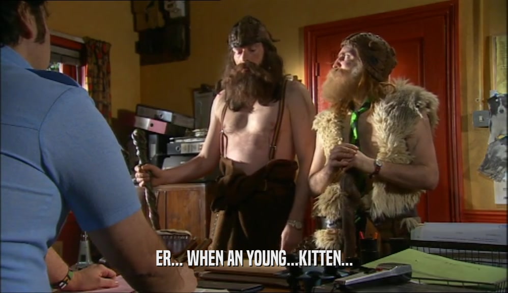ER... WHEN AN YOUNG...KITTEN...  
