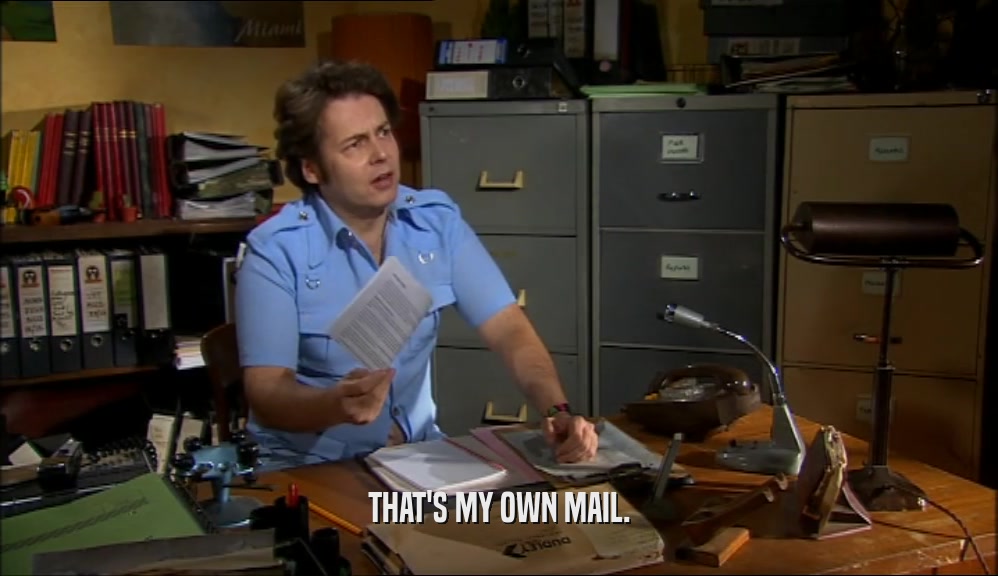 THAT'S MY OWN MAIL.  
