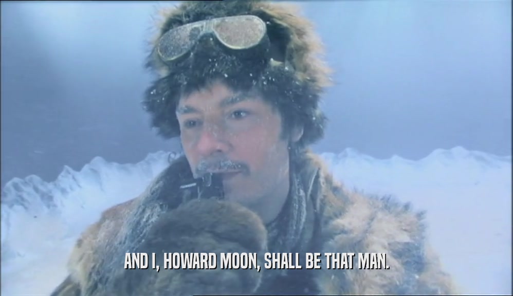 AND I, HOWARD MOON, SHALL BE THAT MAN.  