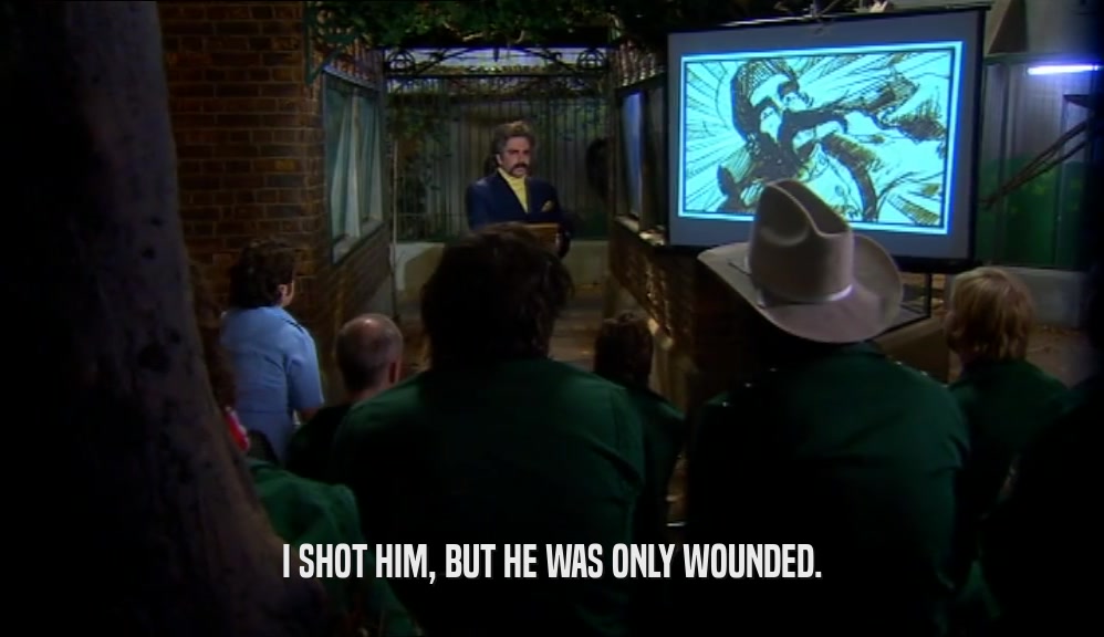 I SHOT HIM, BUT HE WAS ONLY WOUNDED.  
