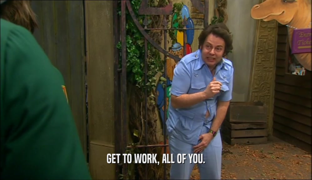 GET TO WORK, ALL OF YOU.  