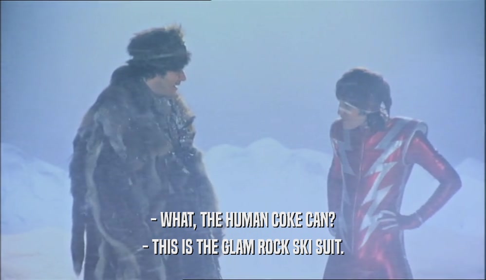 - WHAT, THE HUMAN COKE CAN? - THIS IS THE GLAM ROCK SKI SUIT. 