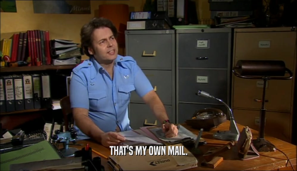THAT'S MY OWN MAIL.  