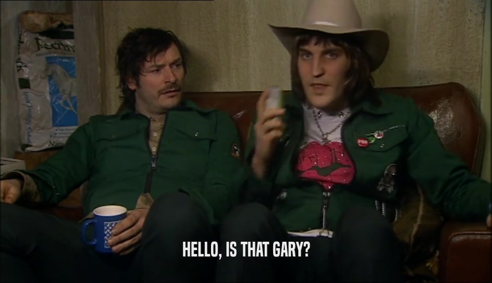 HELLO, IS THAT GARY?  
