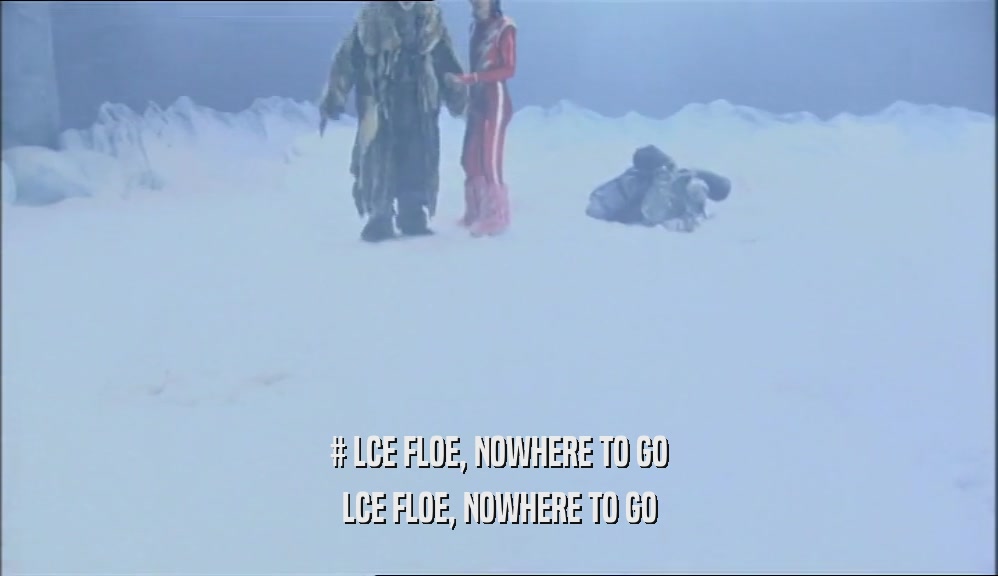 # LCE FLOE, NOWHERE TO GO LCE FLOE, NOWHERE TO GO 