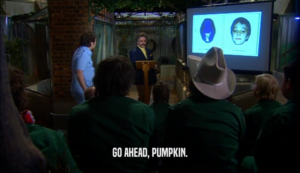 GO AHEAD, PUMPKIN.  