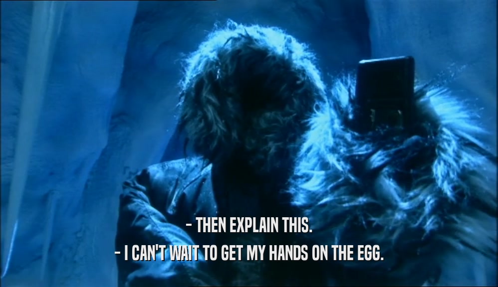 - THEN EXPLAIN THIS. - I CAN'T WAIT TO GET MY HANDS ON THE EGG. 