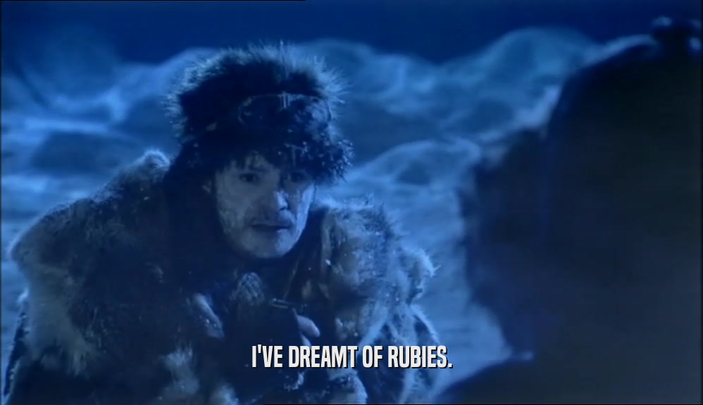 I'VE DREAMT OF RUBIES.  