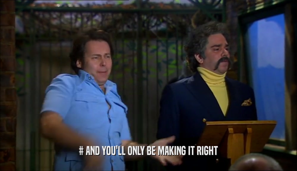 # AND YOU'LL ONLY BE MAKING IT RIGHT  