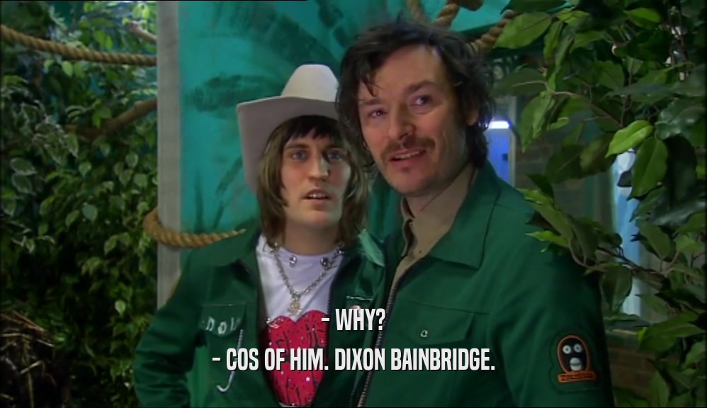 - WHY? - COS OF HIM. DIXON BAINBRIDGE. 