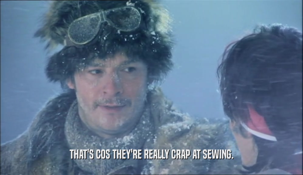 THAT'S COS THEY'RE REALLY CRAP AT SEWING.  