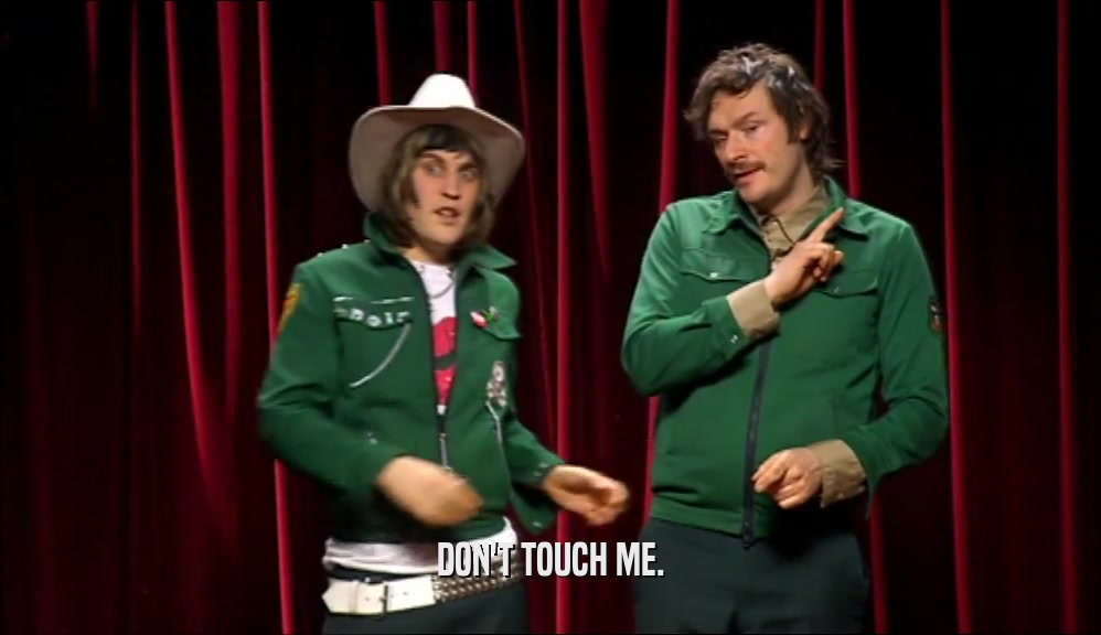 DON'T TOUCH ME.  