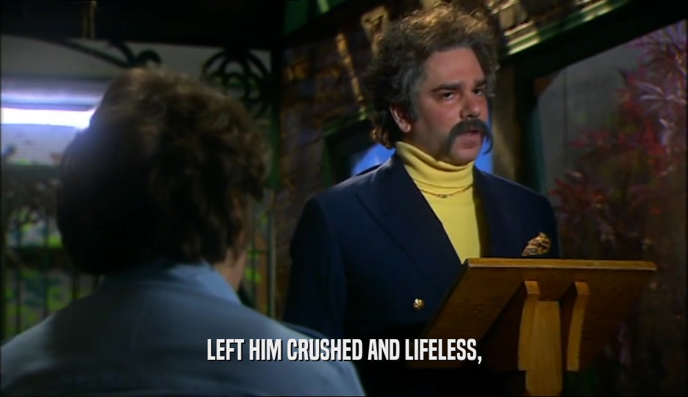 LEFT HIM CRUSHED AND LIFELESS,  