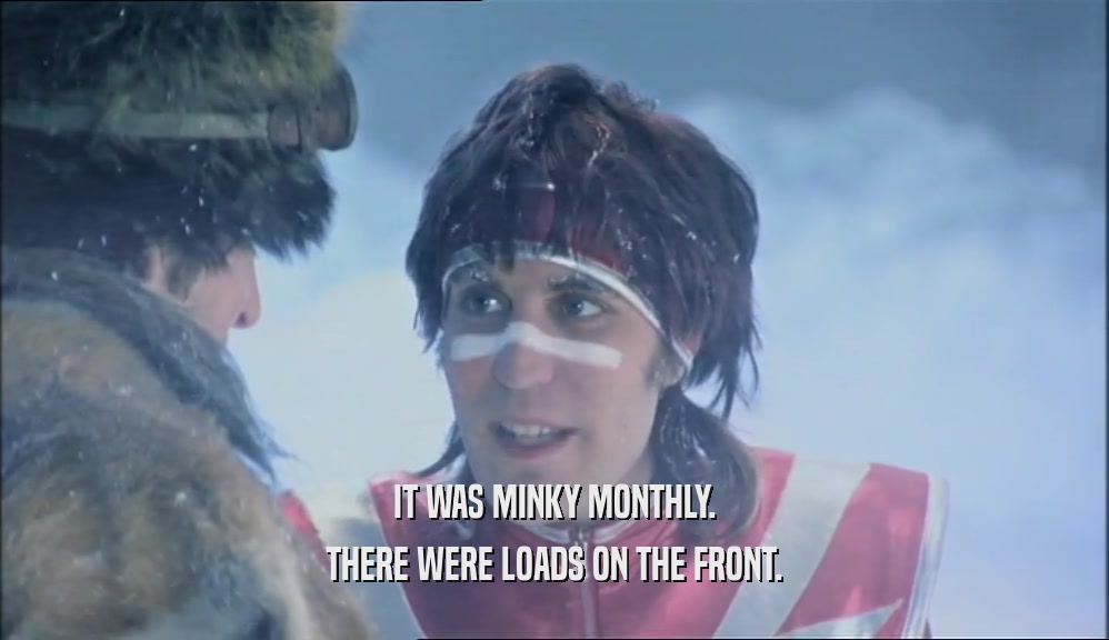 IT WAS MINKY MONTHLY. THERE WERE LOADS ON THE FRONT. 