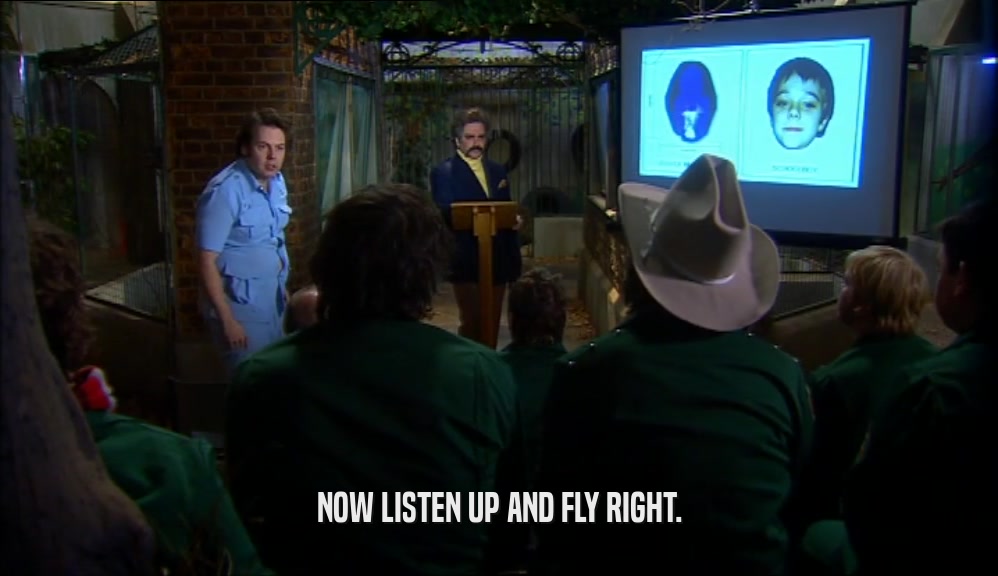 NOW LISTEN UP AND FLY RIGHT.  