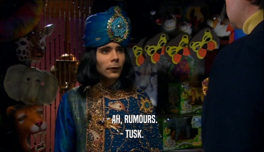 - AH, RUMOURS. - TUSK. 