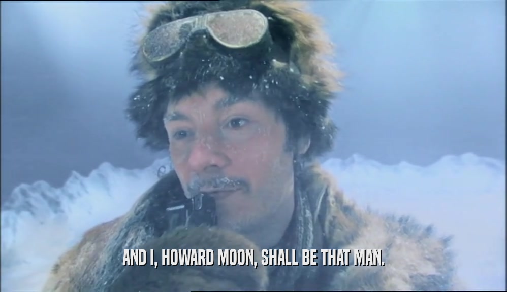 AND I, HOWARD MOON, SHALL BE THAT MAN.  
