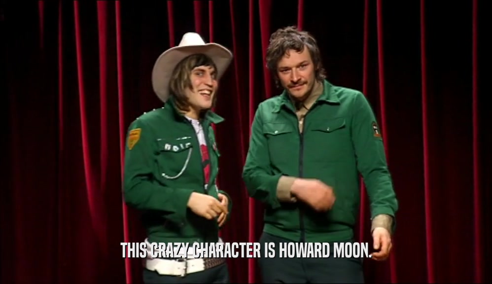 THIS CRAZY CHARACTER IS HOWARD MOON.  