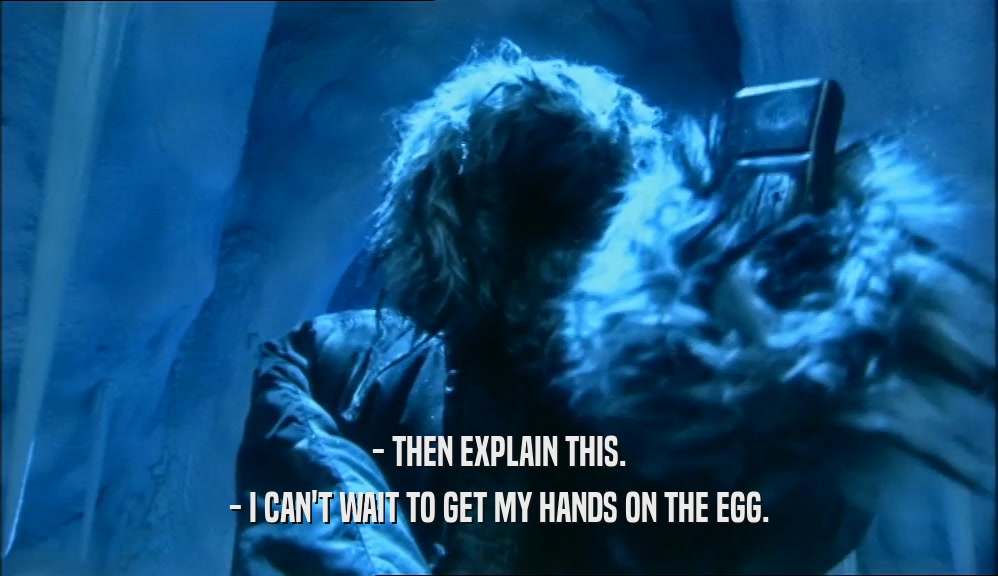 - THEN EXPLAIN THIS. - I CAN'T WAIT TO GET MY HANDS ON THE EGG. 