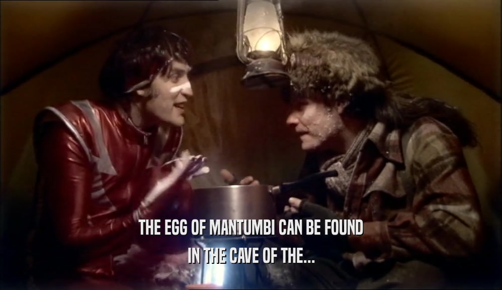THE EGG OF MANTUMBI CAN BE FOUND IN THE CAVE OF THE... 