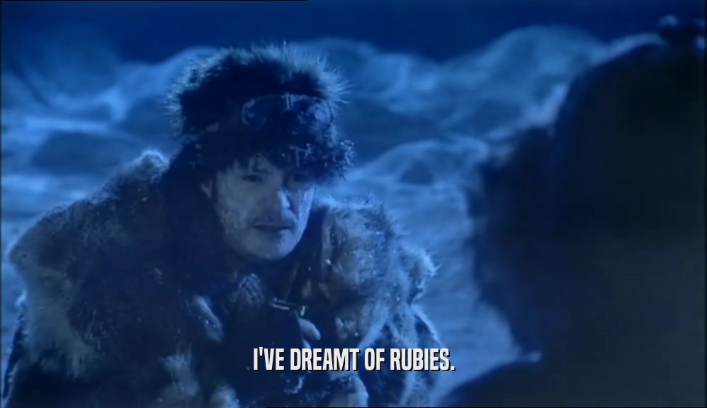 I'VE DREAMT OF RUBIES.  