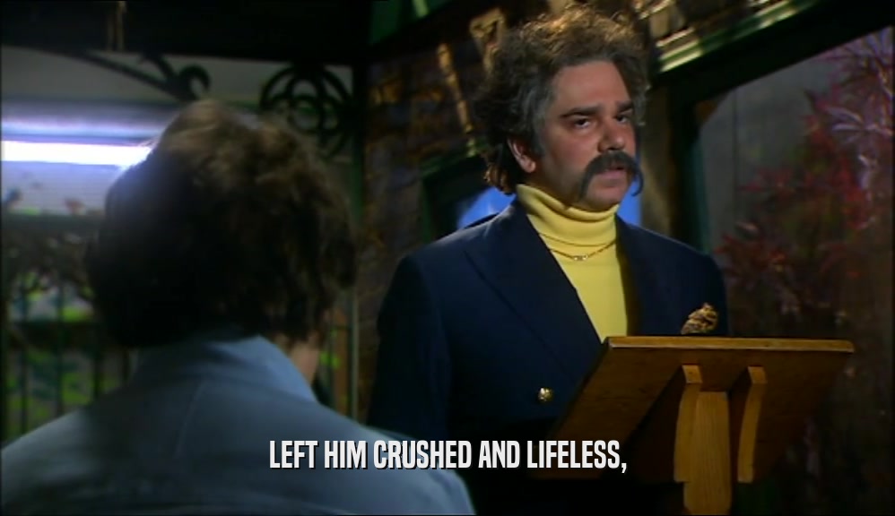 LEFT HIM CRUSHED AND LIFELESS,  