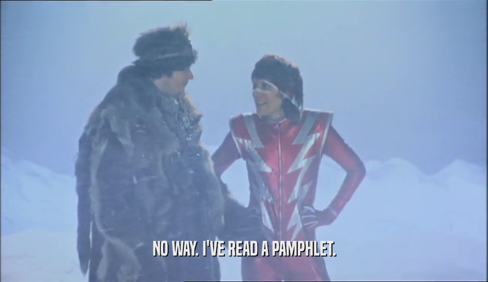 NO WAY. I'VE READ A PAMPHLET.  