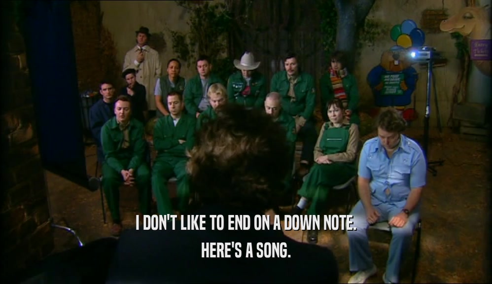 I DON'T LIKE TO END ON A DOWN NOTE. HERE'S A SONG. 