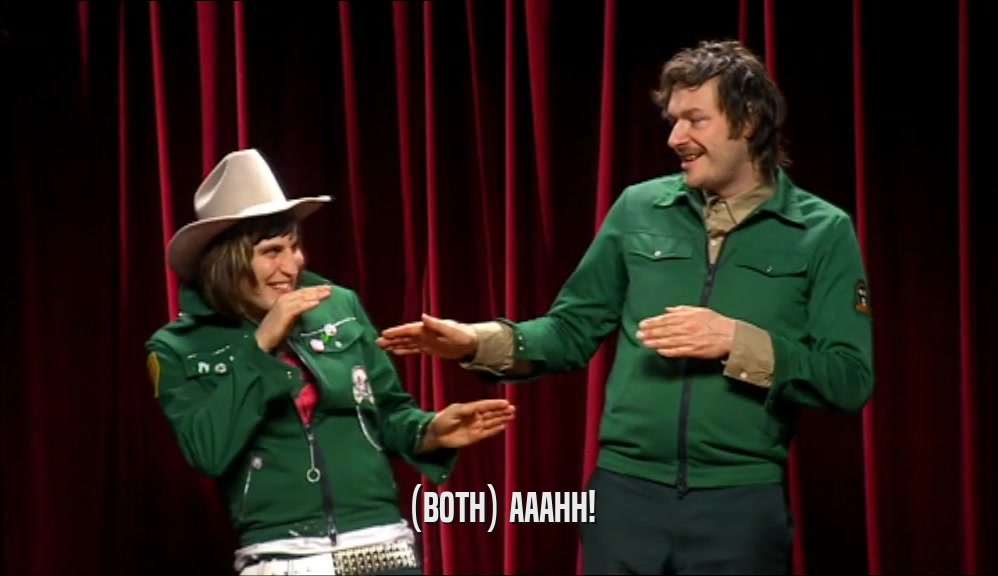 (BOTH) AAAHH!  