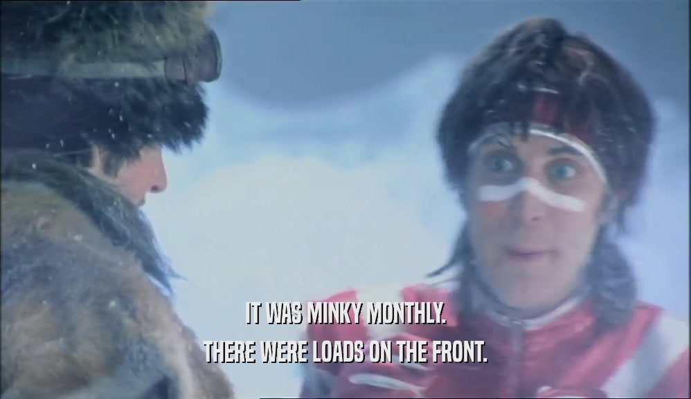 IT WAS MINKY MONTHLY. THERE WERE LOADS ON THE FRONT. 