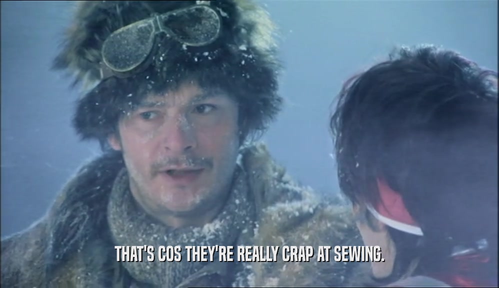 THAT'S COS THEY'RE REALLY CRAP AT SEWING.  