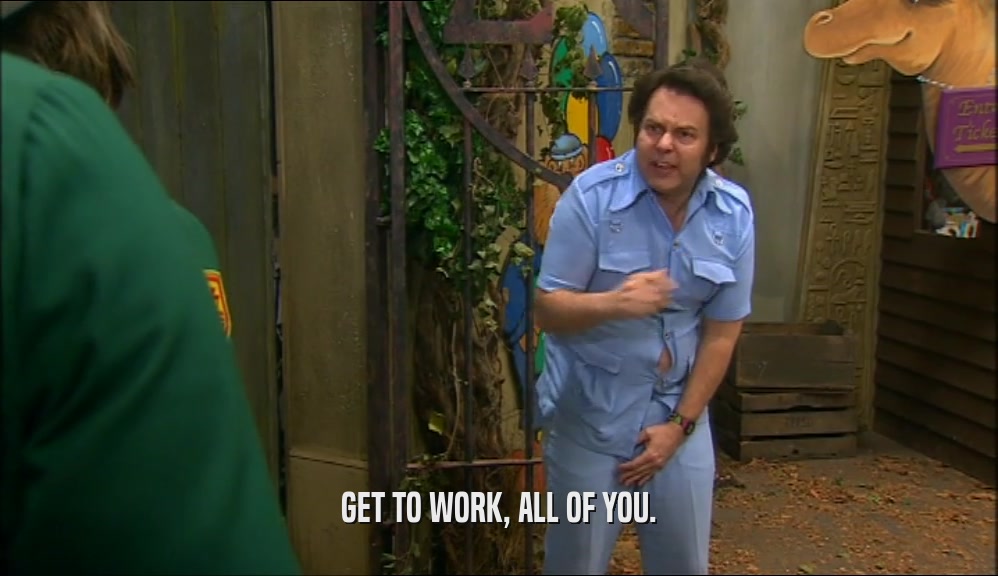GET TO WORK, ALL OF YOU.  