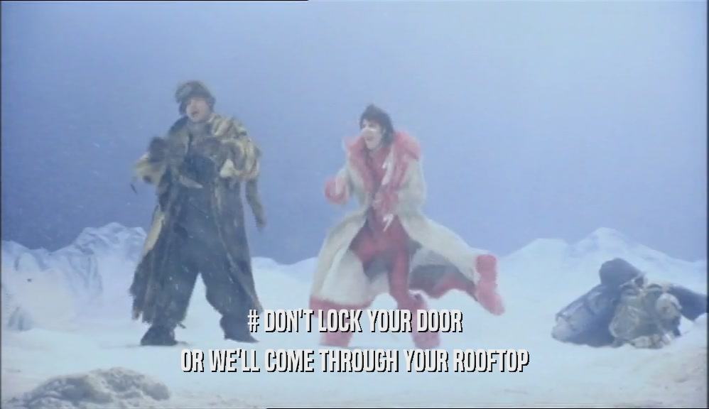 # DON'T LOCK YOUR DOOR OR WE'LL COME THROUGH YOUR ROOFTOP 