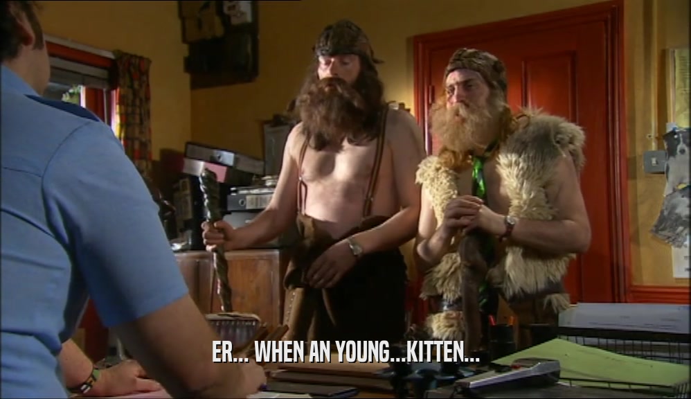ER... WHEN AN YOUNG...KITTEN...  