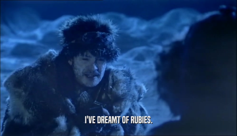 I'VE DREAMT OF RUBIES.  